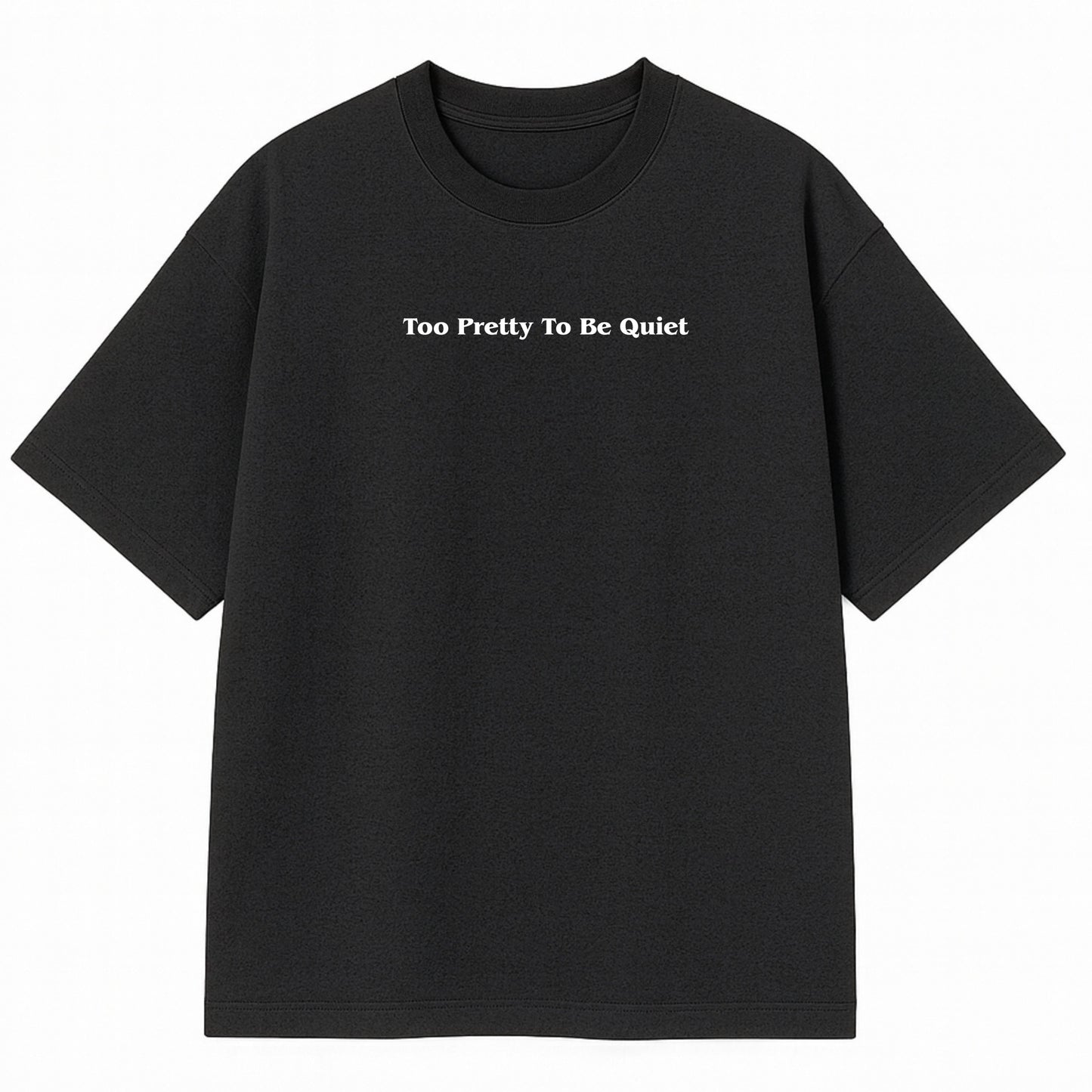 Too Pretty To Be Quiet Tee