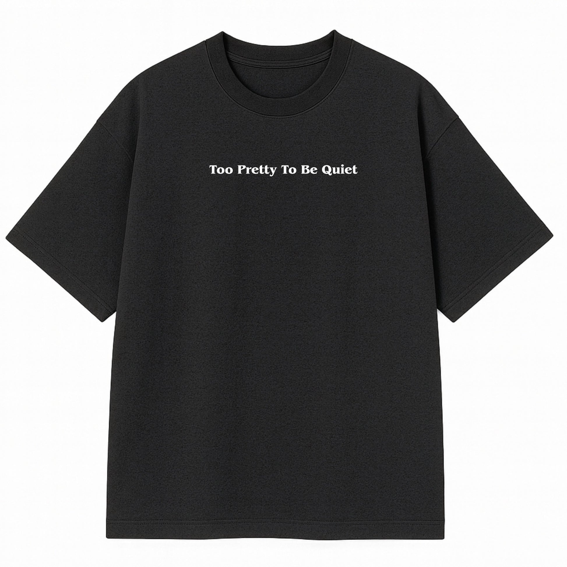 Too Pretty To Be Quiet Tee